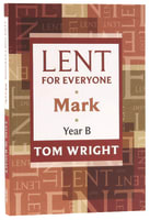 Lent For Everyone: Mark Year B Paperback