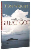 Small Faith, Great God Reissue Paperback