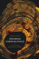 Exploring Christian Ethics: An Introduction to Key Methods and Debates Paperback