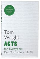 Acts For Everyone: Part 2 Chapters 13-28 (New Testament For Everyone Series) Paperback