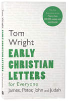 Early Christian Letters For Everyone: James, Peter, John, Judah (New Testament For Everyone Series) Paperback