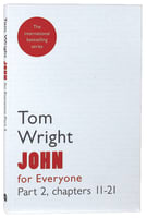 John For Everyone: Part 2 Chapters 11-21 (New Testament For Everyone Series) Paperback