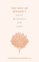 The Way of Benedict: Eight Blessings For Lent Paperback
