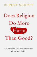 Does Religion Do More Harm Than Good?: Is It Belief in God That Motivates Good and Evil? Paperback