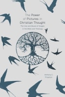 The Power of Pictures: Investigating the Function of Images and Metaphors in Christian Thought Paperback