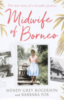 Midwife of Borneo: The True Story of a Geordie Pioneer Paperback