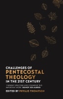 Challenges of Pentecostal Theology in the 21St Century Paperback