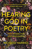 Hearing God in Poetry: Fifty Poems For Lent and Easter Paperback