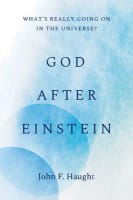 God After Einstein: What's Really Going on in the Universe? Hardback
