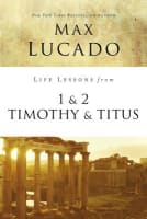 1 & 2 Timothy & Titus (Life Lessons With Max Lucado Series) Paperback
