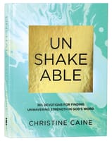 Unshakeable: 365 Devotions For Finding Unwavering Strength in God's Word Hardback