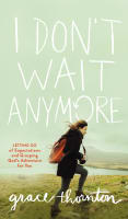 I Don't Wait Anymore: Letting Go of Expectations and Grasping God's Adventure For You Paperback