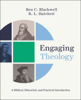 Engaging Theology: A Biblical, Historical, and Practical Introduction Hardback