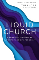 Liquid Church: 7 Powerful Currents to Saturate Your City For Christ Paperback