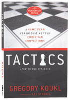Tactics: A Game Plan For Discussing Your Christian Convictions (10th Anniversary Edition) Paperback
