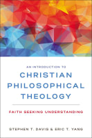 An Introduction to Christian Philosophical Theology: Faith Seeking Understanding Paperback