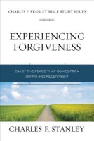 Experiencing Forgiveness: Biblical Foundations For Living the Christian Life (Charles F Stanley Bible Study Series) Paperback