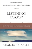 Listening to God: Biblical Foundations For Living the Christian Life (Charles F Stanley Bible Study Series) Paperback