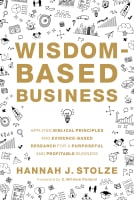 Wisdom-Based Business: Applying Biblical Principles and Evidence-Based Research For a Purposeful and Profitable Business Hardback
