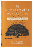 15 New Testament Words of Life: A New Testament Theology For Real Life Paperback