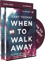 When to Walk Away: Finding Freedom From Toxic People (Study Guide With Dvd) Pack/Kit