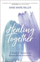 Healing Together: A Guide to Supporting Sexual Abuse Survivors Paperback