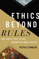 Ethics Beyond Rules: How Christ's Call to Love Informs Our Moral Choices Hardback