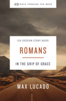 Romans : In the Grip of Grace (Study Guide) (40 Days Through The Book Series) Paperback