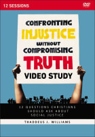 Confronting Injustice Without Compromising Truth: 12 Questions Christians Should Ask About Social Justice (Video Study) DVD