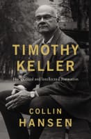Timothy Keller: His Spiritual and Intellectual Formation Hardback