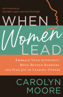 When Women Lead: Embrace Your Authority, Move Beyond Barriers, and Find Joy in Leading Others Paperback