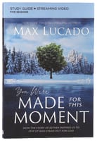 You Were Made For This Moment: Living Courageously in Troubled Times (Study Guide) Paperback