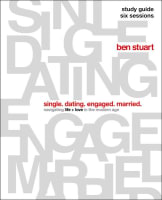 Single, Dating, Engaged, Married: Navigating Life and Love in the Modern Age (Study Guide) Paperback
