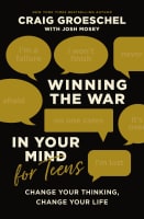 Winning the War in Your Mind For Teens: Change Your Thinking, Change Your Life Hardback
