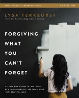Forgiving What You Can't Forget: Discover How to Move On, Make Peace With Painful Memories, and Create a Life That's Beautiful Again (Bible Study Guide Plus Streaming Video) Paperback