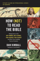 How to Read the Bible (Study Guide Plus Streaming Video): Making Sense of the Anti-Women, Anti-Science, Pro-Violence, Pro-Slavery and Other Crazy Sounding Parts of Scripture (Not) Paperback