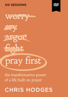 Pray First: The Transformative Power of a Life Built on Prayer (Video Study) DVD