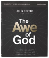 The Awe of God: The Astounding Way a Healthy Fear of God Transforms Your Life (Bible Study Guide Plus Streaming Video) Paperback