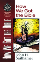 How We Got the Bible (Zondervan Quick Reference Library Series) Paperback