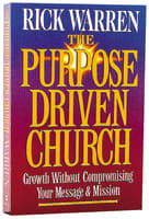 Growth Without Compromising Message/Mission (The Purpose Driven Church Series) International Trade Paper Edition