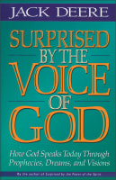 Surprised By the Voice of God: How God Speaks Today Through Prophecies, Dreams, and Visions Paperback