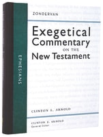 Ephesians (Zondervan Exegetical Commentary Series On The New Testament) Hardback