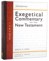 1, 2, and 3 John (Zondervan Exegetical Commentary Series On The New Testament) Hardback