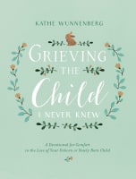 Grieving the Child I Never Knew Hardback