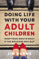 Doing Life With Your Adult Children: Keep Your Mouth Shut and the Welcome Mat Out Paperback