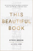 This Beautiful Book: An Exploration of the Bible's Incredible Story Line and Why It Matters Today Hardback