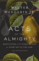 Acts of the Almighty: Meditations on the Story of God For Every Day of the Year Paperback