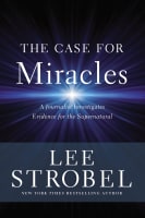 The Case For Miracles: A Journalist Investigates Evidence For the Supernatural Paperback