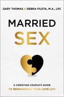Married Sex: A Christian Couple's Guide to Reimagining Your Love Life Hardback