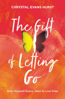 The Gift of Letting Go: Give Yourself Grace. Dare to Live Free International Trade Paper Edition